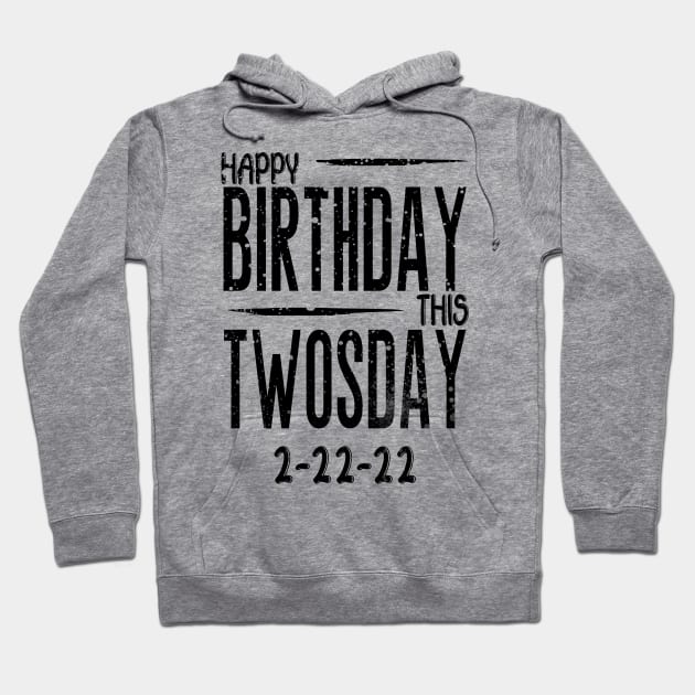 Happy birthday this twosday 2-22-22 Hoodie by Top Art